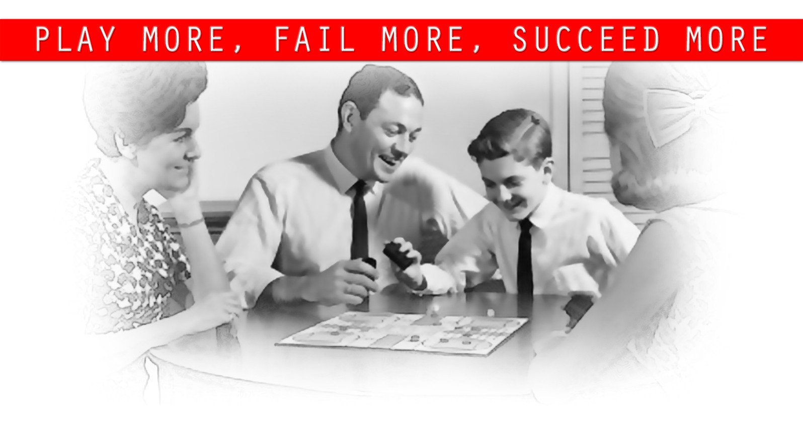 Play More, Fail More, Succeed More