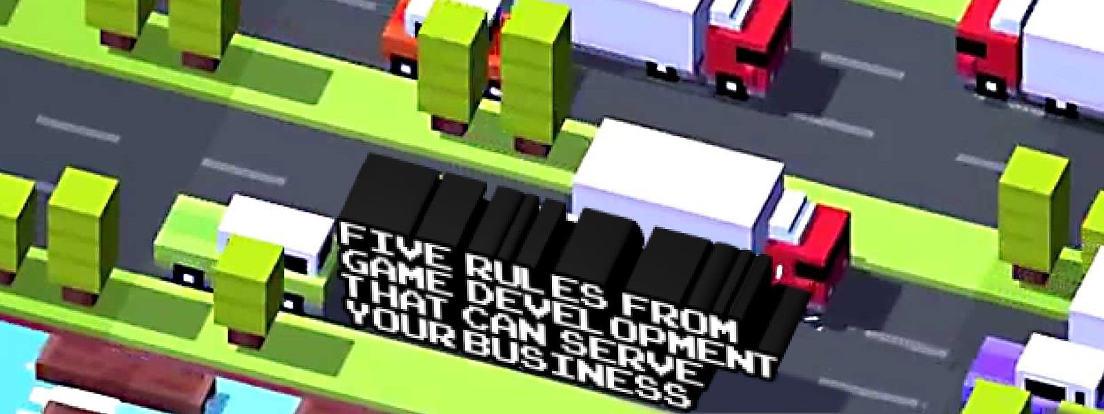 Five Rules From Game Development That Can Serve Your Business