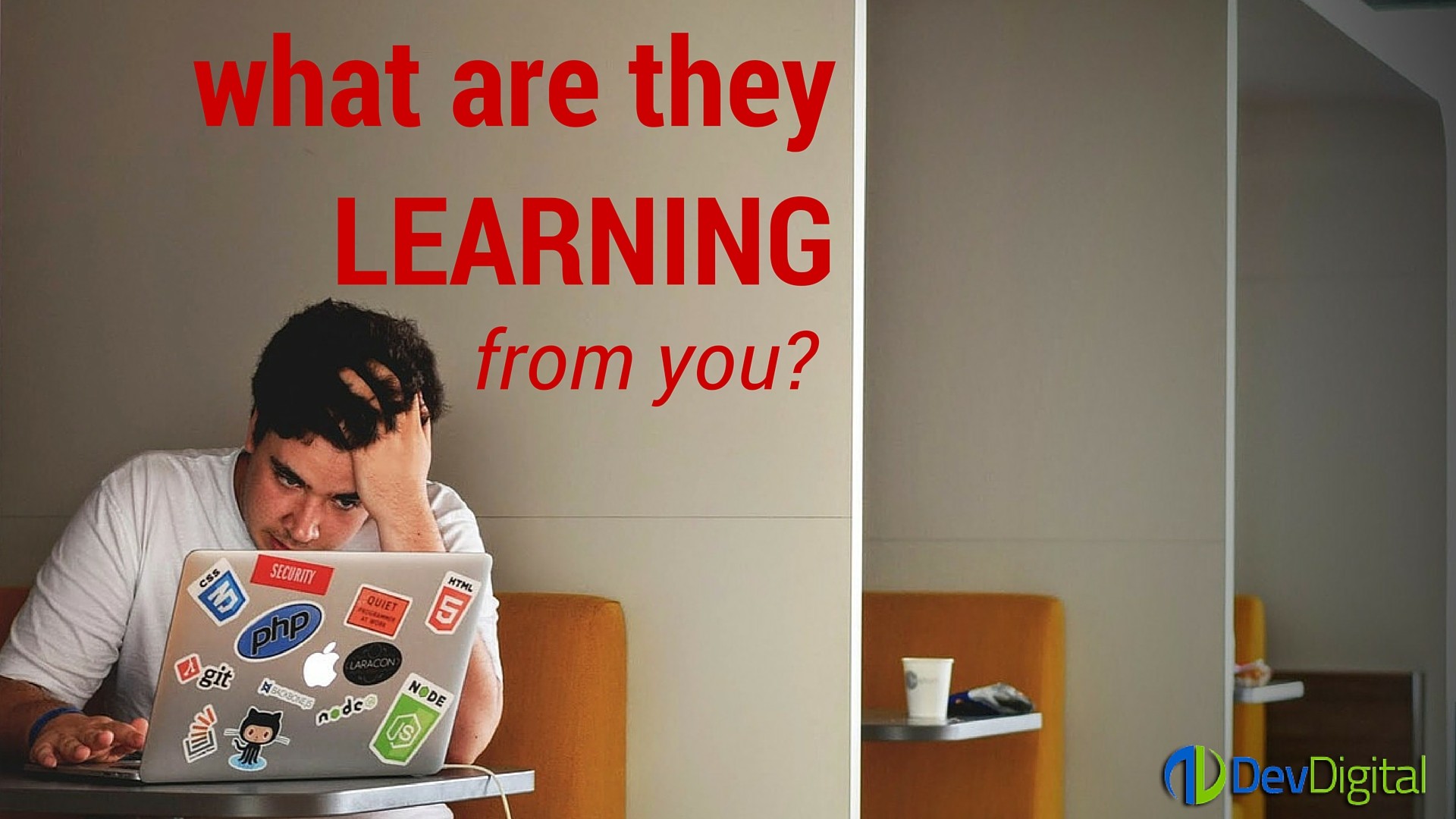 What Are They Learning From You?