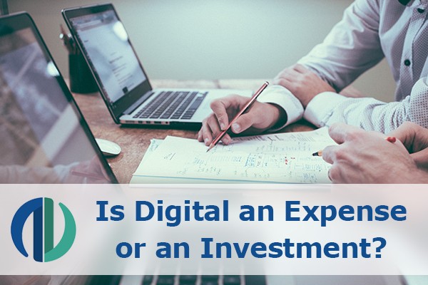 Is Digital an Expense or an Investment?