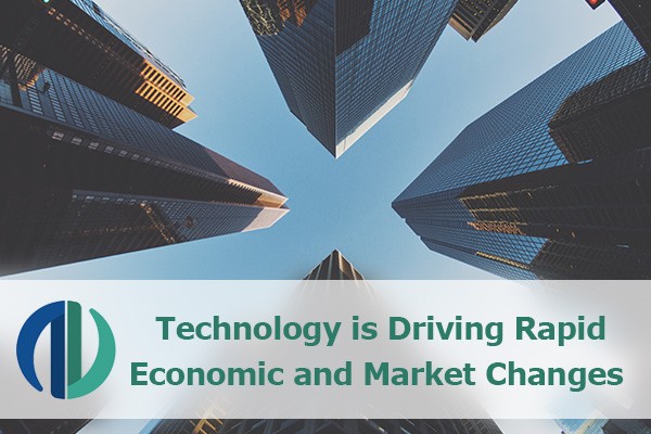 Technology is Driving Rapid Economic and Market Changes