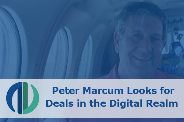 Peter Marcum Looks for Deals in the Digital Realm