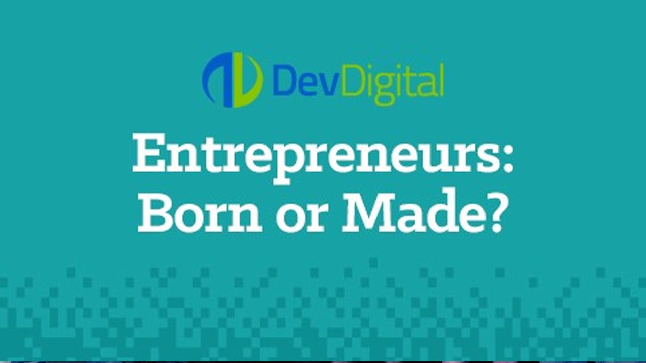 Entrepreneurs: Born or Made?